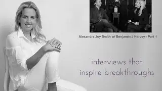 Alexandra Joy Smith w/ Benjamin J Harvey  - Part 1