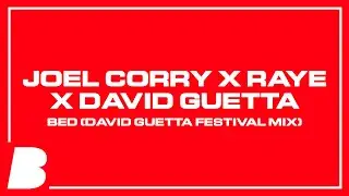 Joel Corry x RAYE x David Guetta - BED (David Guetta Festival Mix)