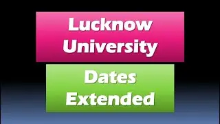 Lucknow University || Last Dates Extended