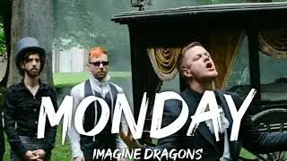 Imagine Dragons - Monday (Lyrics)