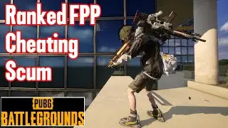 Ranked FPP Cheating Scum - Names On - PUBG PC