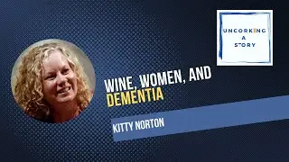 Wine, Women, and Dementia, with Kitty Norton