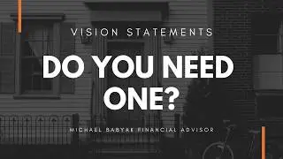 Does Your Business Need Vision Statements? | Michael Babyak Financial Advisor