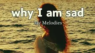 WHY I AM SAD | Offical song | lyrically offical 