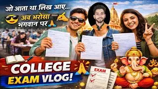 “जो आता था लिख आए 😎✍️ अब भरोसा भगवान पर 🙏 | College Exam Vlog”