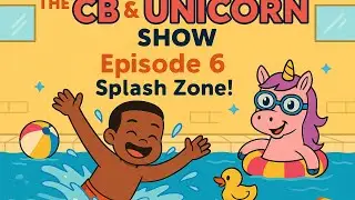 The CB & Unicorn Show | Episode 6: SplashZone Rules! (CB Goes Swimming!)