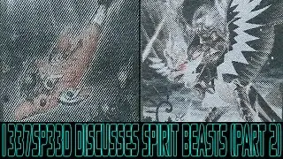 1337SP33D's Spirit Beast Discussion (Part 2)