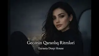 Gecənin Qaranlıq Ritmləri - 🌙 Dark EDM Deep House [Azeri Bass Remix] 2026