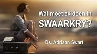 Wat moet ek doen in SWAARKRY?  |  Uit die Woord - Digitaal.