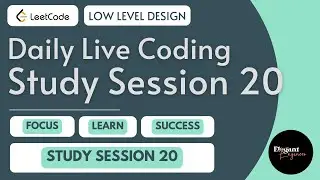 Daily Live Coding Study Session - 20 | LeetCode Problem Solving | Low Level Design | Consistency