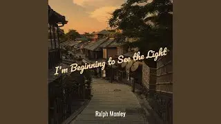 I'm Beginning to See the Light