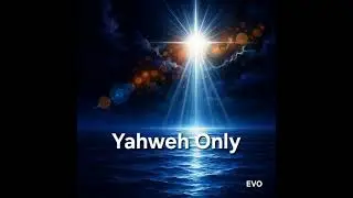 Yahweh Only - (Blues Soul)  Feat:EVO