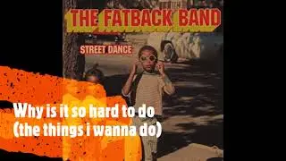 THE FATBACK BAND - WHY IS IT SO HARD TO DO (THE THINGS I WANNA DO) (1974)
