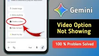 How to Fix Google Gemini Video Option Not Showing Problem