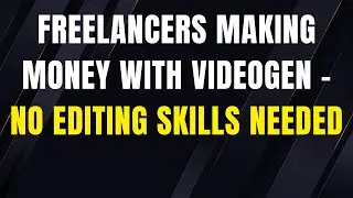 Freelancers Making Money with VideoGen &ndash; No Editing Skills Needed