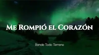 Banda Todo Terreno - Me Rompió el Corazón