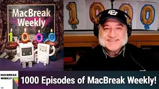 Death by Chocolate - The 1000th Episode of MacBreak Weekly