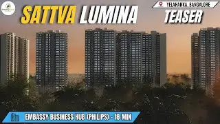 Sattva Lumina Yelahanka Bangalore| Studio, 1, 2 & 3 BHK Apartments | Modern Design,Amenities & Price