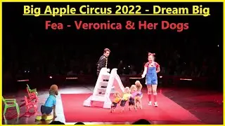 2022 Big Apple Circus - Veronica & Her Dogs Act - 4k