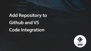 Add Repository to Github and VS Code Integration