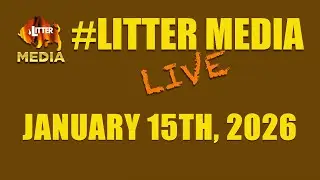 #LitterMediaLIVE for Thursday January 15, 2026
