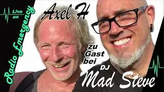 Axel H zu Gast bei DJ Mad Steve auf Radio Emergency