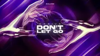 Essive - Don't Let Go (Official Video)