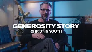Generosity Story | Christ in Youth