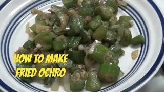 How To Make Fried Ochro