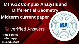 Mth632 Complex Analysis and Differential Geometry Midterm current paper 100 Percent paper One file