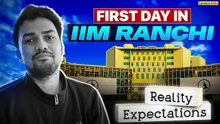 First Day at IIM Ranchi | Life at IIM Ranchi | IPMAT to IIM Journey