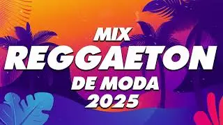 MIX REGGAETON 2025 - LO MAS NUEVO 2025 - LO MAS SONADO