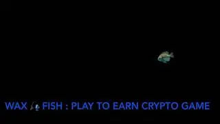 WAX FISH : Play to Earn Crypto Game