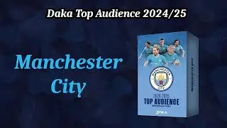 Daka Top Audience Manchester City 2024/25 *PRZEPIĘKNE KARTY LIMITOWANE*