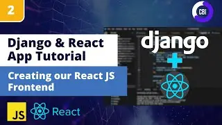 Django React App Tutorial #2: Setting up the React JS Frontend