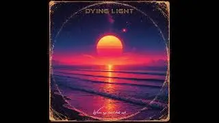 Dying Light - Where my heart feels safe