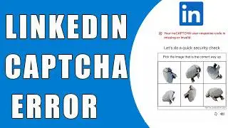 How to Fix LinkedIn CAPTCHA Error Fast | Sign Up and Login Problems