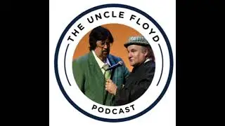 The Uncle Floyd Podcast #5