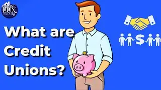 CREDIT UNIONS EXPLAINED