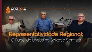 Epis&oacute;dio# 64  - Representatividade Regional - O papel das Uvebs na Baixada Santista