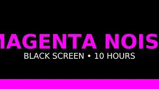 Magenta Noise (10 Hours) | Bright Focus | Black Screen
