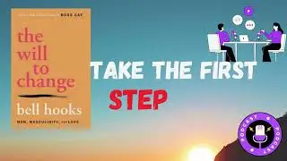The Will to Change: Men, Masculinity & Love Explained | Book Summary
