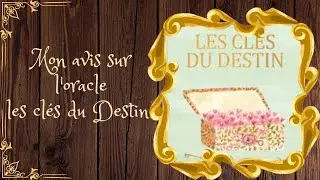 🗝🔮🗝 Mon avis sur l'oracle 