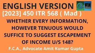 WHETHER EVERY INFORMATION, HOWEVER TENUOUS WOULD SUFFICE TO SUGGEST ESCAPEMENT OF INCOME U/S 148?