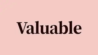 Valuable Meaning and Definition