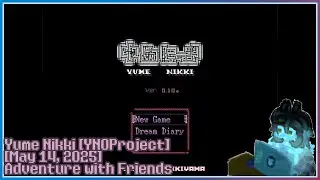 [Adventure with Friends and Others: 05/14/2025] Yume Nikki [YNOProject]