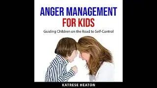 Anger Management for Kids Audiobook by Katrese Heaton