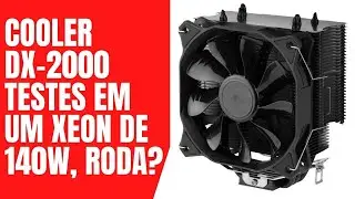 Cooler DX-2000, testamos em um XEON de 140W, veja os testes e resultado aqui!!!