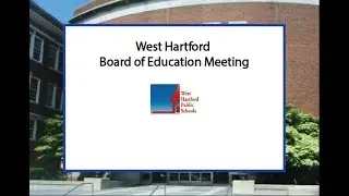 REPLAY: West Hartford Board of Education Public Hearing and Workshop of April 21, 2020