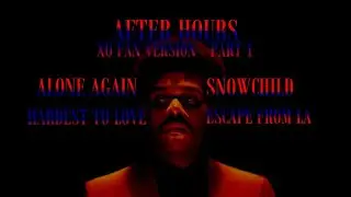 THE WEEKND - ALONE AGAIN, HARDEST TO LOVE, SNOWCHILD, EFLA (AFTER HOURS xoFAN Album remix) PART 1